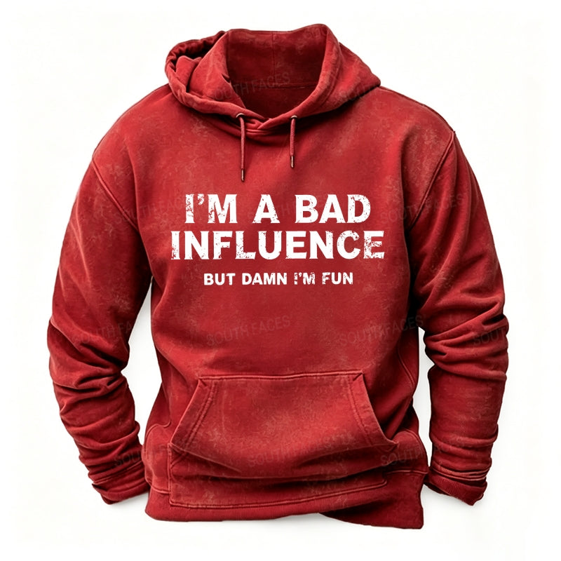 I'm A Bad Influence, But Damn I'm Fun Hoodies