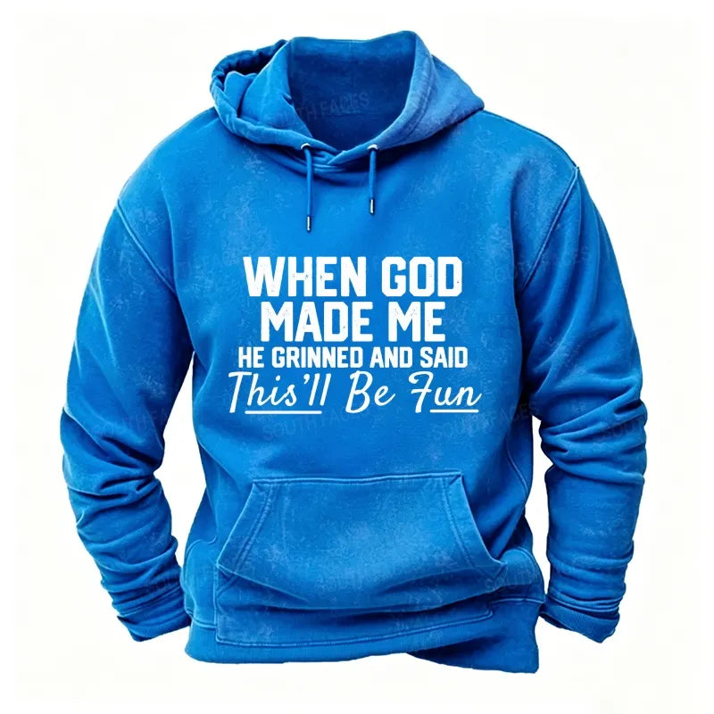 When God Made Me He Grinned And Said This'll Be Fun Hoodies