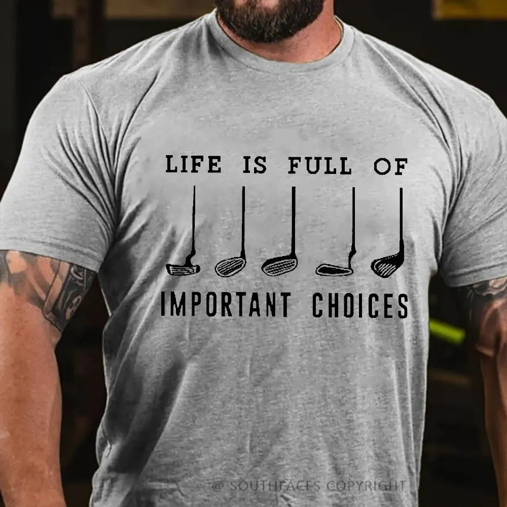Life Is Full Of Important Choice Golf Player T-shirt