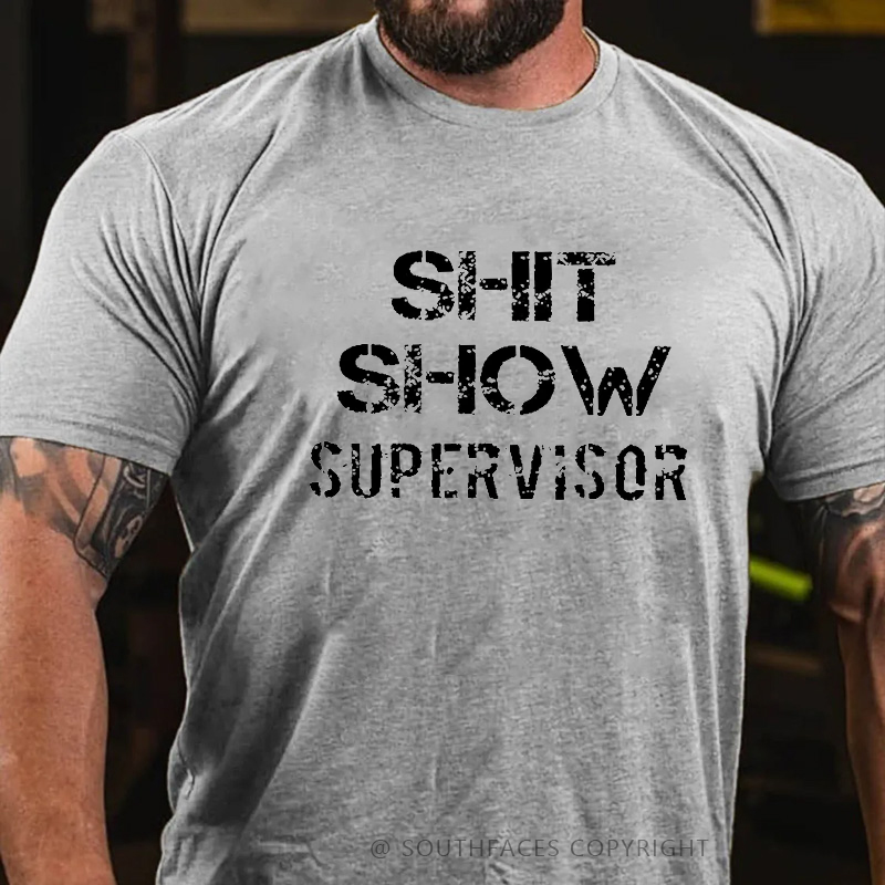 Sh*t Show Supervisor T-shirt