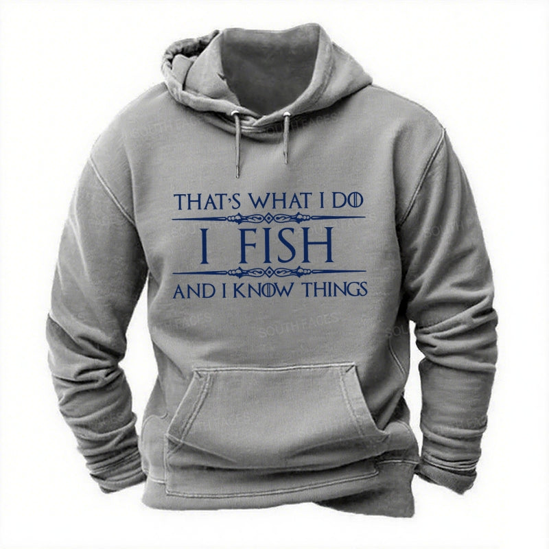 That's what I do I fish and I know things Hoodies