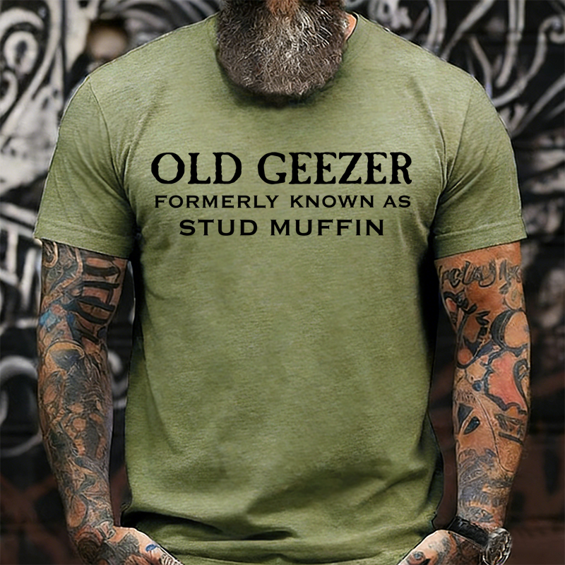 Men's Old Geezer Formerly Known As Stud Muffin T-shirt