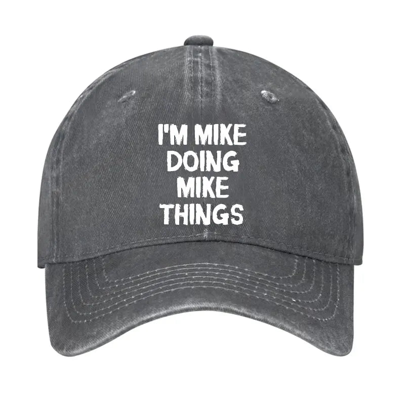 I'm Mike Doing Mike Things Hat