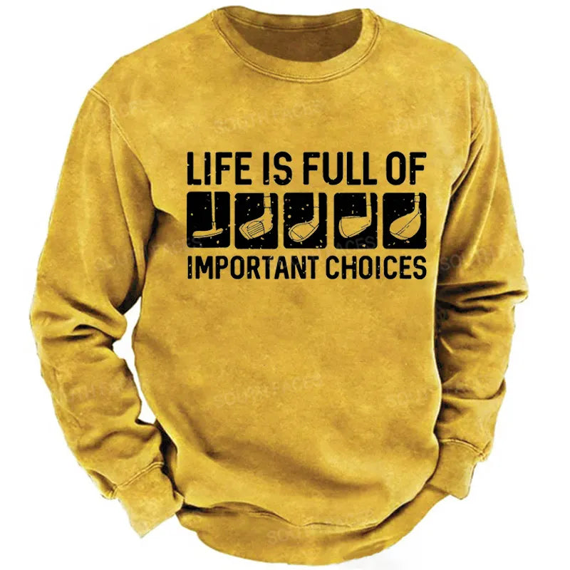 Life Is Full Of Important Choice Sweatshirt