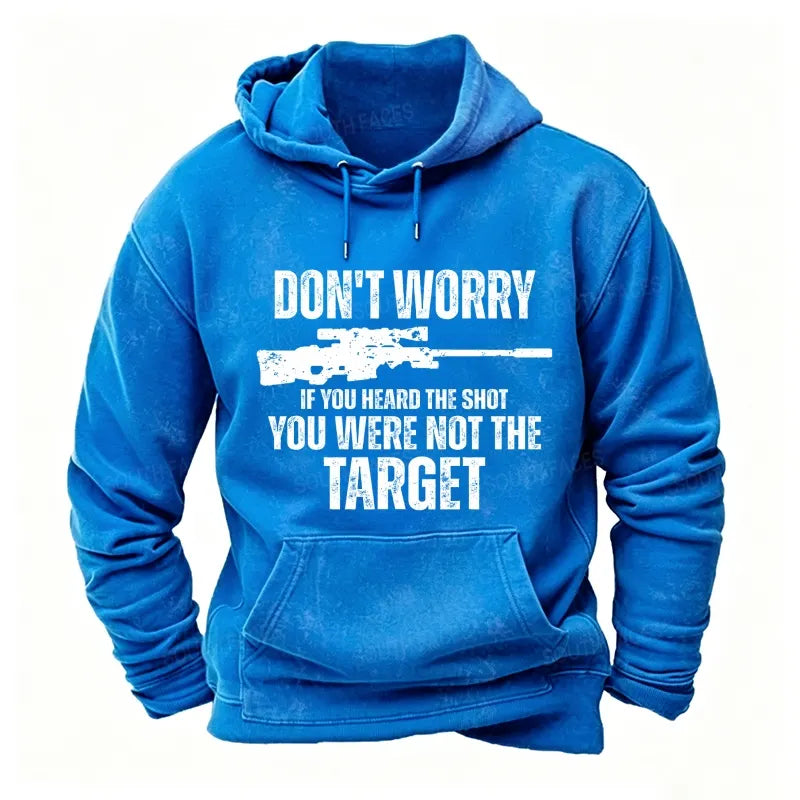 Don't Worry If You Heard The Shot You Were Not The Target Men's Hoodies